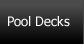 Pool Decks