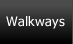 Walkways